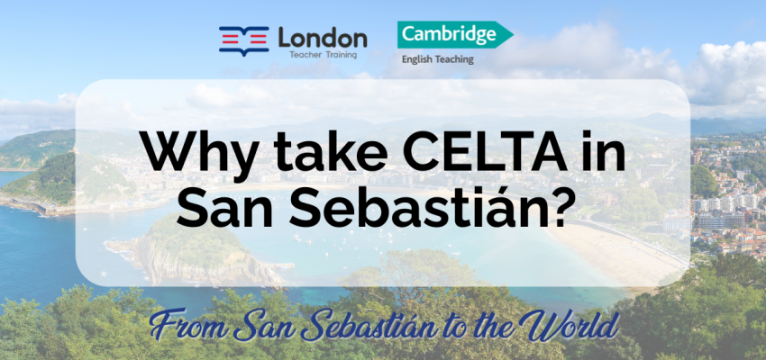 Why Take CELTA in San Sebastián