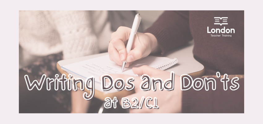 Writing Dos and Don’ts at B2/C1